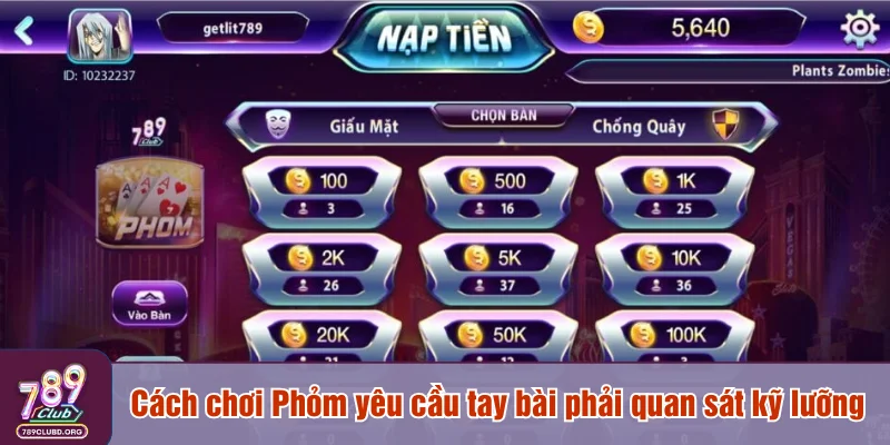 Cách chơi Phỏm yêu cầu tay bài phải quan sát kỹ lưỡng