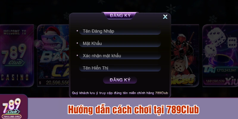 Hướng dẫn cách chơi tại 789Club