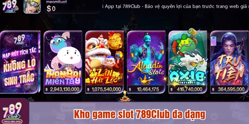 Kho game slot 789Club đa dạng