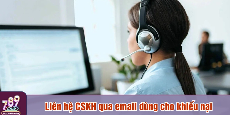 Liên hệ CSKH 789Club qua email dùng cho khiếu nại