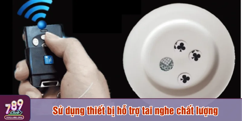 Sử dụng thiết bị hỗ trợ tai nghe chất lượng