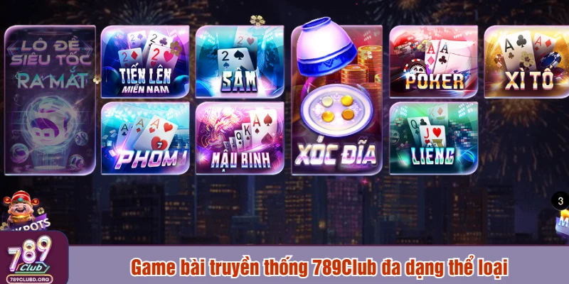 Game bài truyền thống 789Club đa dạng thể loại