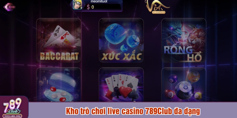 Kho trò chơi live casino 789Club đa dạng