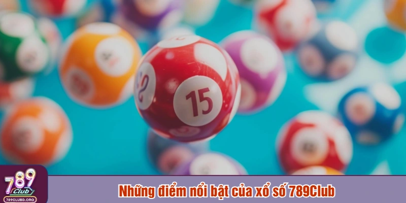 Những điểm nổi bật của xổ số 789Club