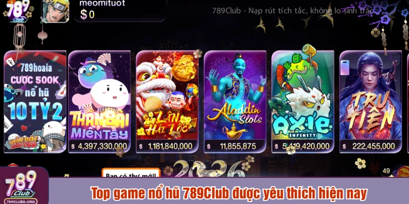 Top game nổ hũ 789Club được yêu thích hiện nay